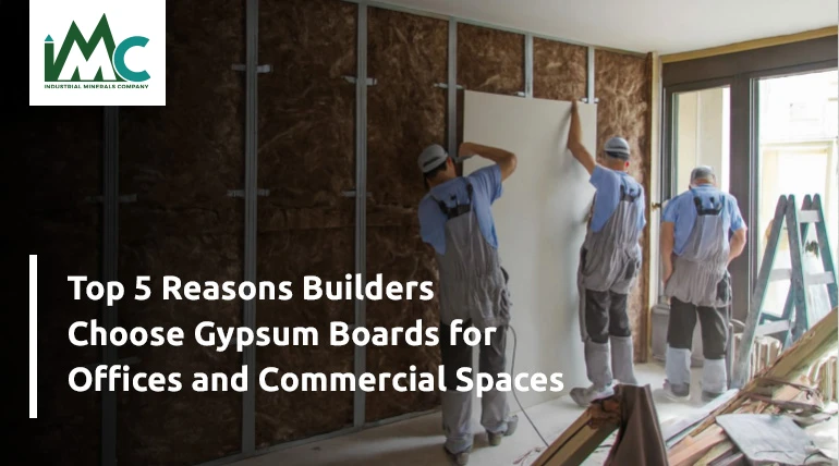 Top 5 Reasons Builders Choose Gypsum Boards for Offices and Commercial Spaces